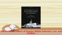Read  The European Court of Human Rights between Law and Politics Ebook Free