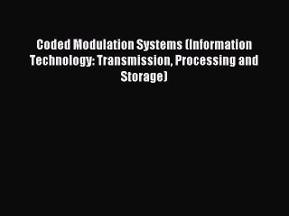 Read Coded Modulation Systems (Information Technology: Transmission Processing and Storage)