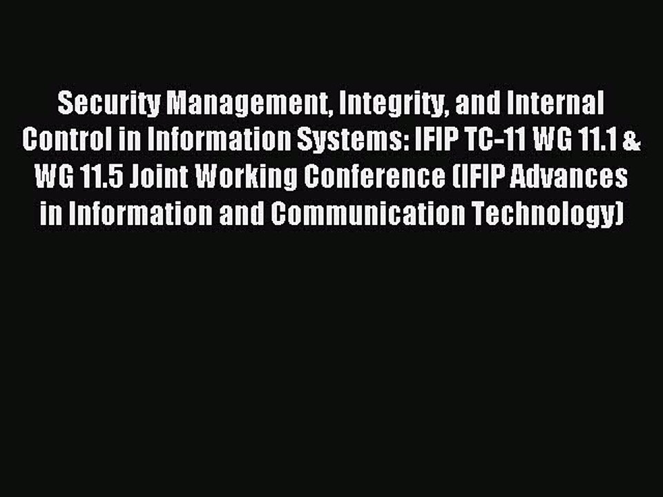 Read Security Management Integrity and Internal Control in Information Systems: IFIP TC-11