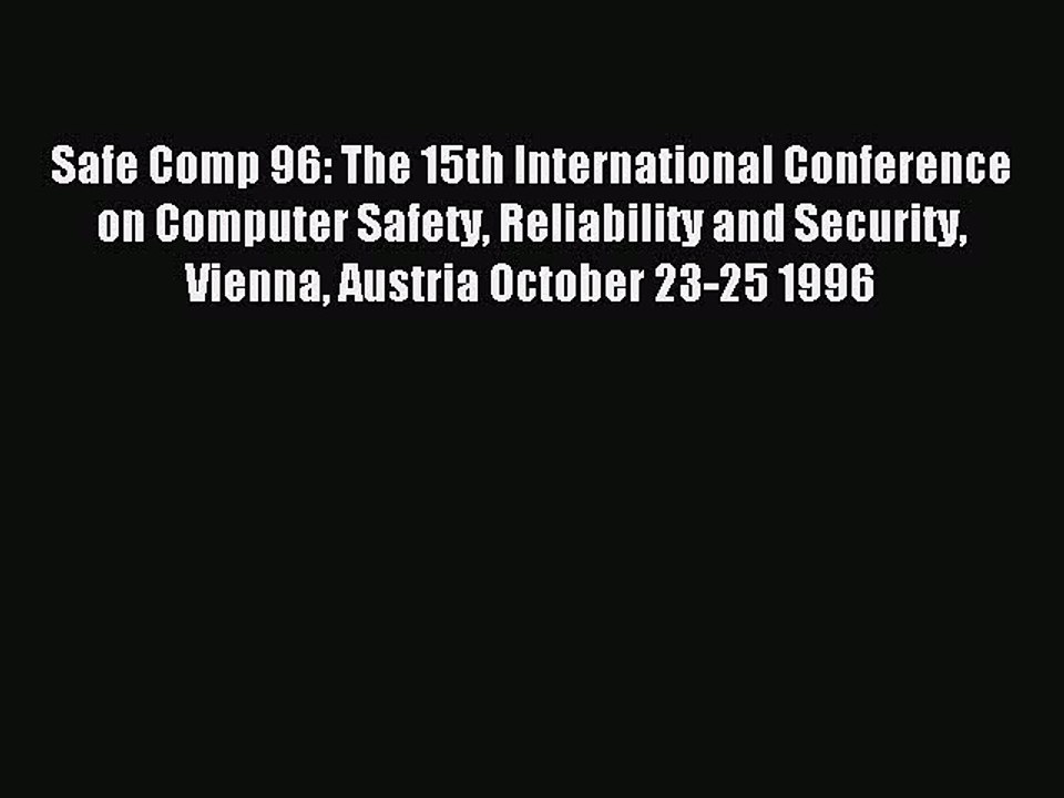 Read Safe Comp 96: The 15th International Conference on Computer Safety Reliability and Security