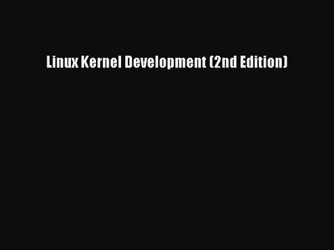 Download Linux Kernel Development (2nd Edition) PDF Online
