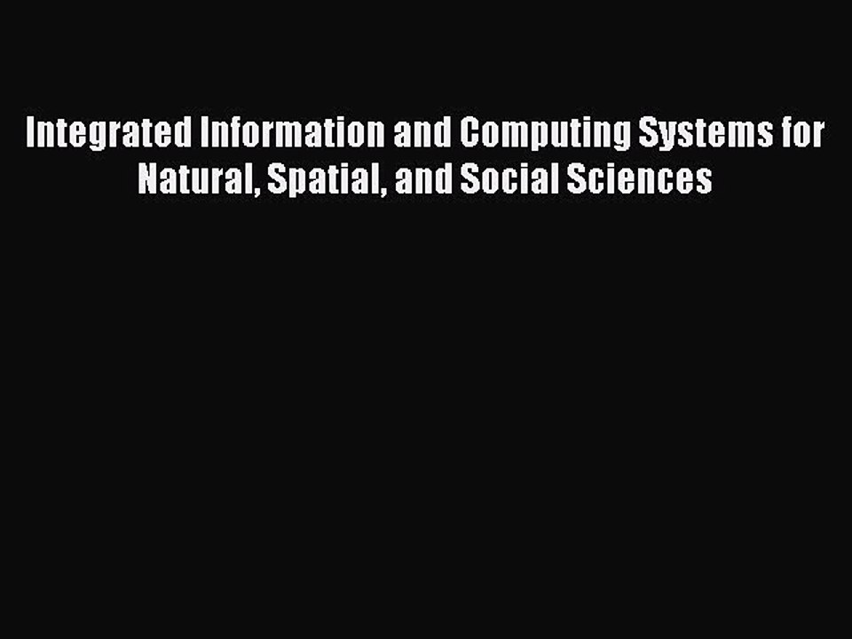 Read Integrated Information and Computing Systems for Natural Spatial and Social Sciences Ebook