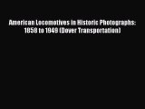 Read American Locomotives in Historic Photographs: 1858 to 1949 (Dover Transportation) PDF