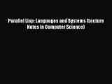 Read Parallel Lisp: Languages and Systems (Lecture Notes in Computer Science) PDF Online