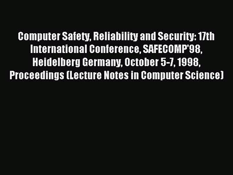 Read Computer Safety Reliability and Security: 17th International Conference SAFECOMP'98 Heidelberg