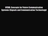 Read OFDM: Concepts for Future Communication Systems (Signals and Communication Technology)