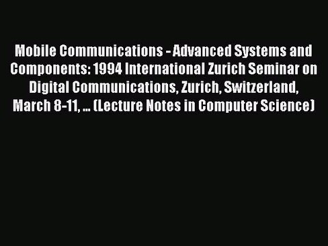 Read Mobile Communications - Advanced Systems and Components: 1994 International Zurich Seminar