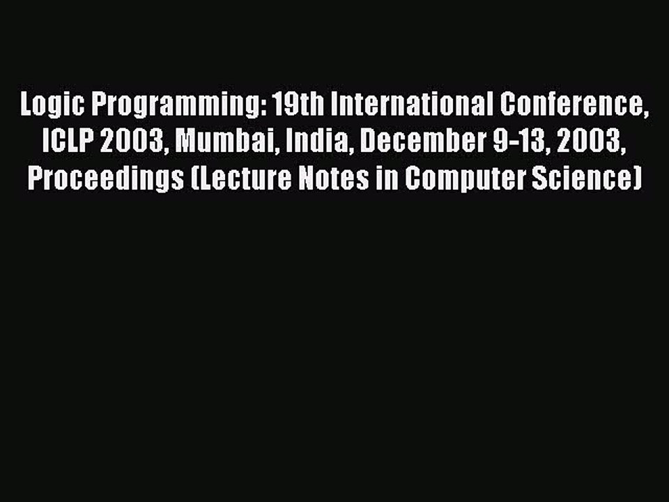 Read Logic Programming: 19th International Conference ICLP 2003 Mumbai India December 9-13