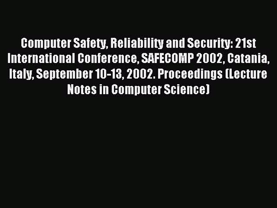 Read Computer Safety Reliability and Security: 21st International Conference SAFECOMP 2002