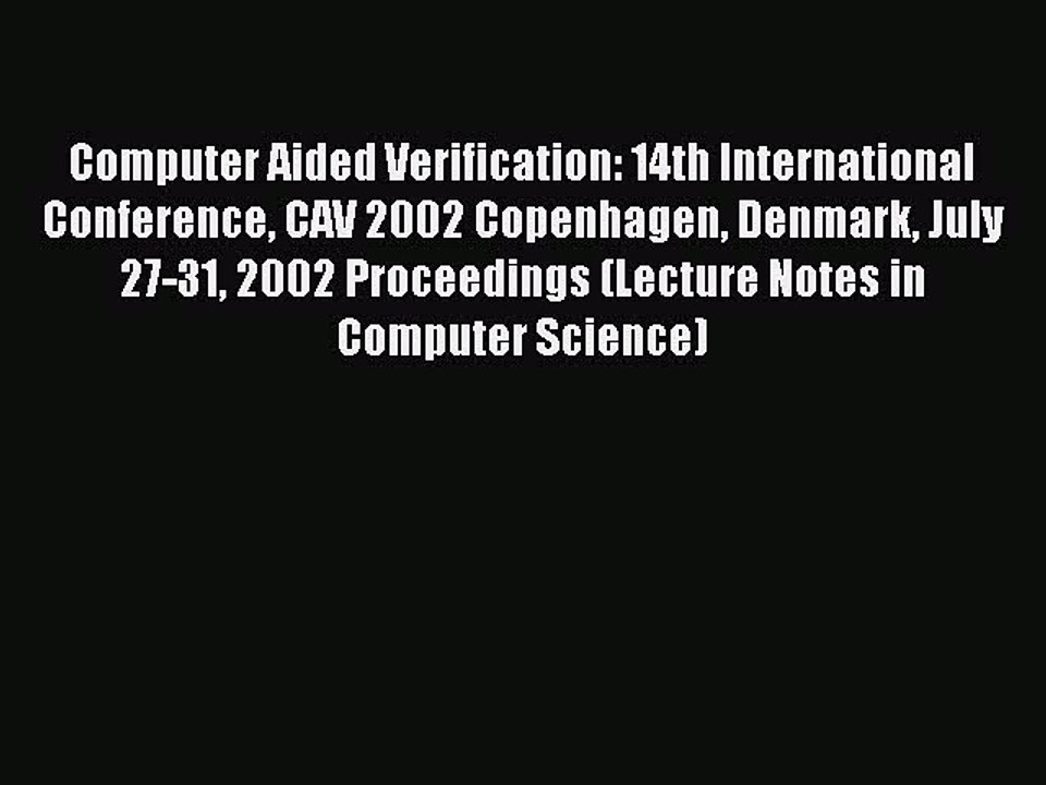 Read Computer Aided Verification: 14th International Conference CAV 2002 Copenhagen Denmark