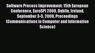 Read Software Process Improvement: 15th European Conference EuroSPI 2008 Dublin Ireland September