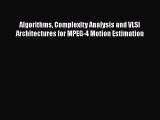 Read Algorithms Complexity Analysis and VLSI Architectures for MPEG-4 Motion Estimation Ebook