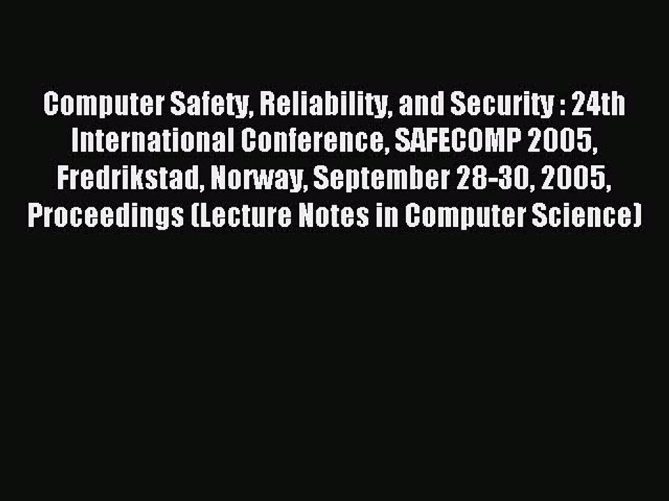 Read Computer Safety Reliability and Security : 24th International Conference SAFECOMP 2005
