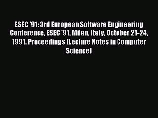 Read ESEC '91: 3rd European Software Engineering Conference ESEC '91 Milan Italy October 21-24