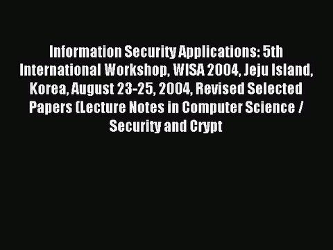 Read Information Security Applications: 5th International Workshop WISA 2004 Jeju Island Korea