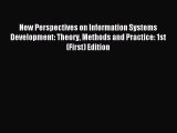 Read New Perspectives on Information Systems Development: Theory Methods and Practice: 1st