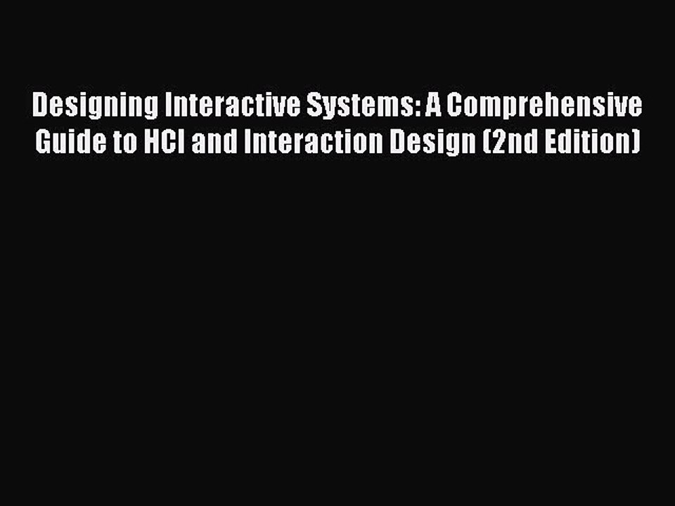 Read Designing Interactive Systems: A Comprehensive Guide to HCI and Interaction Design (2nd