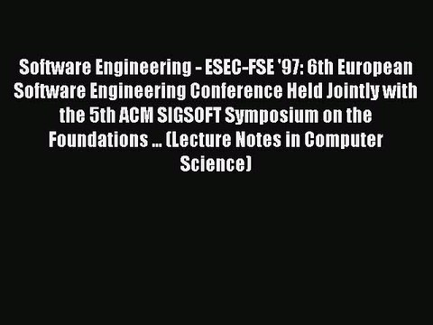 Download Software Engineering - ESEC-FSE '97: 6th European Software Engineering Conference