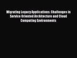 Read Migrating Legacy Applications: Challenges in Service Oriented Architecture and Cloud Computing