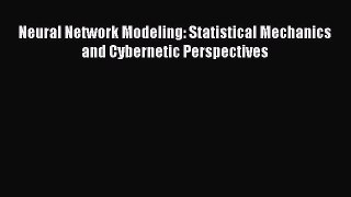 Download Neural Network Modeling: Statistical Mechanics and Cybernetic Perspectives Ebook Online