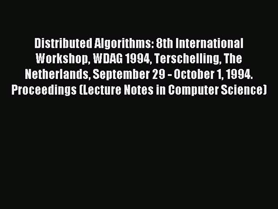 Read Distributed Algorithms: 8th International Workshop WDAG 1994 Terschelling The Netherlands