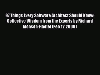 Read 97 Things Every Software Architect Should Know: Collective Wisdom from the Experts by