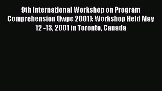 Read 9th International Workshop on Program Comprehension (Iwpc 2001): Workshop Held May 12