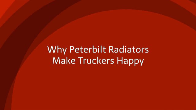 Why Aftermarket Peterbilt Radiators Make Big Rig Drivers Smile