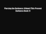 Read Piercing the Darkness: A Novel (This Present Darkness Book 2) PDF Free