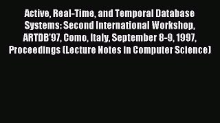 Download Active Real-Time and Temporal Database Systems: Second International Workshop ARTDB'97