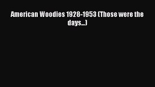 Read American Woodies 1928-1953 (Those were the days...) Ebook Free
