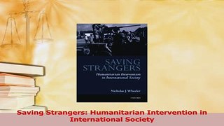 Download  Saving Strangers Humanitarian Intervention in International Society Ebook Free