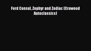 Read Ford Consul Zephyr and Zodiac (Crowood Autoclassics) Ebook Free