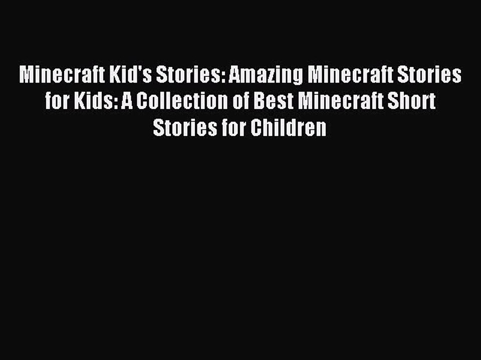Read Minecraft Kid's Stories: Amazing Minecraft Stories for Kids: A Collection of Best Minecraft