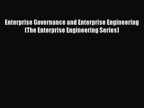 Read Enterprise Governance and Enterprise Engineering (The Enterprise Engineering Series) Ebook