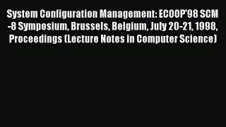 Read System Configuration Management: ECOOP'98 SCM-8 Symposium Brussels Belgium July 20-21