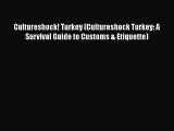 Read Cultureshock! Turkey (Cultureshock Turkey: A Survival Guide to Customs & Etiquette) Ebook