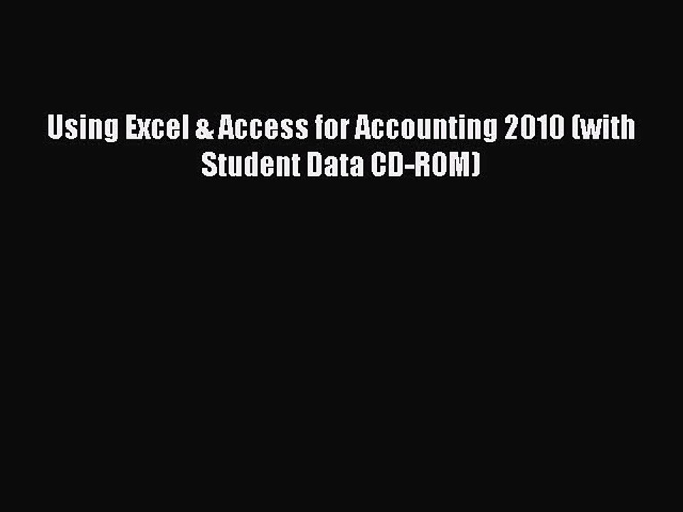 Download Using Excel & Access for Accounting 2010 (with Student Data CD-ROM) PDF Online