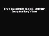 Read How to Buy a Diamond 5E: Insider Secrets for Getting Your Money's Worth Ebook Free