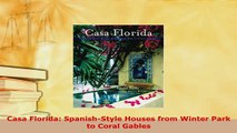 Download  Casa Florida SpanishStyle Houses from Winter Park to Coral Gables PDF Book Free