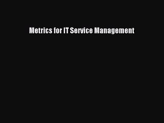 Read Metrics for IT Service Management Ebook Free