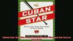 Cuban Star How One NegroLeague Owner Changed the Face of Baseball