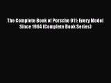 Read The Complete Book of Porsche 911: Every Model Since 1964 (Complete Book Series) Ebook