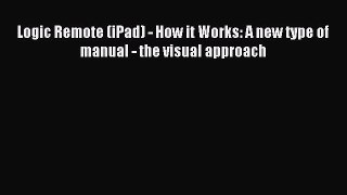 Download Logic Remote (iPad) - How it Works: A new type of manual - the visual approach PDF