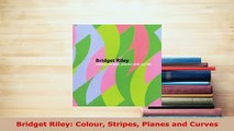 PDF  Bridget Riley Colour Stripes Planes and Curves  Read Online