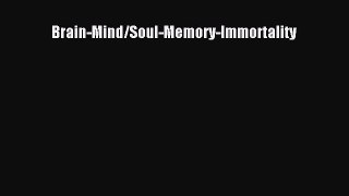 PDF Brain-Mind/Soul-Memory-Immortality  EBook
