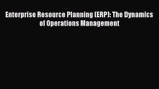 Download Enterprise Resource Planning (ERP): The Dynamics of Operations Management Ebook Online
