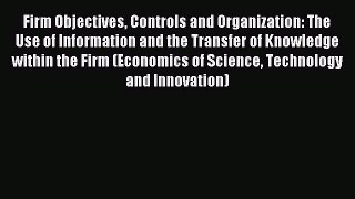 Read Firm Objectives Controls and Organization: The Use of Information and the Transfer of