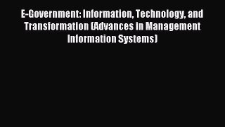 Read E-Government: Information Technology and Transformation (Advances in Management Information
