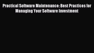 Read Practical Software Maintenance: Best Practices for Managing Your Software Investment Ebook